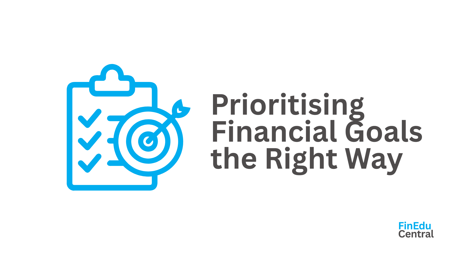 Prioritising Financial Goals the Right Way
